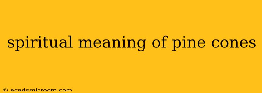 spiritual meaning of pine cones