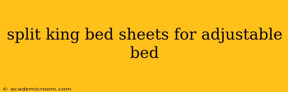 split king bed sheets for adjustable bed