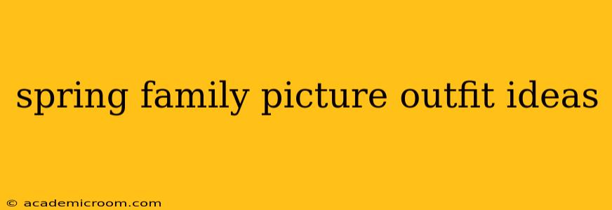 spring family picture outfit ideas