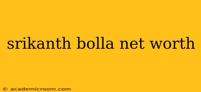 srikanth bolla net worth