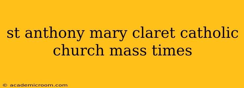 st anthony mary claret catholic church mass times