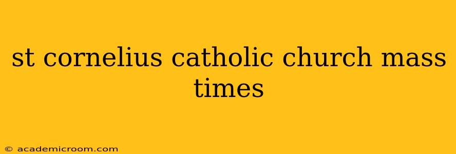 st cornelius catholic church mass times
