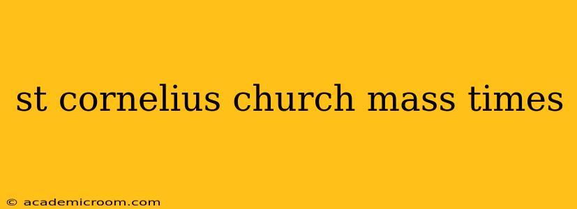 st cornelius church mass times
