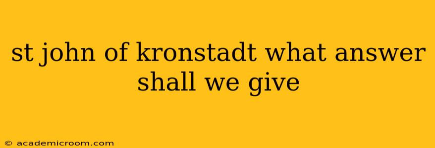 st john of kronstadt what answer shall we give