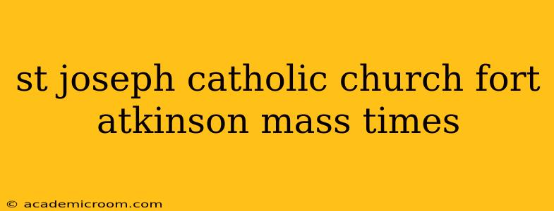 st joseph catholic church fort atkinson mass times