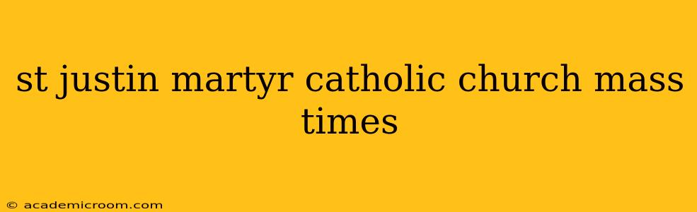 st justin martyr catholic church mass times