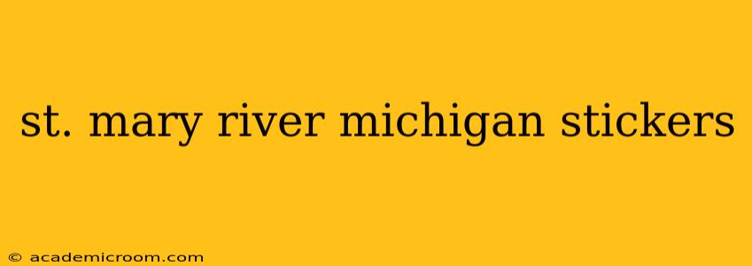 st. mary river michigan stickers