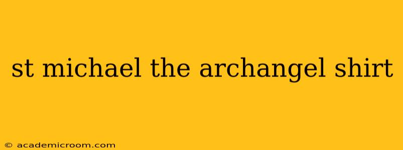 st michael the archangel shirt
