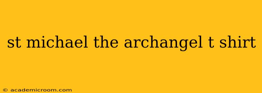 st michael the archangel t shirt
