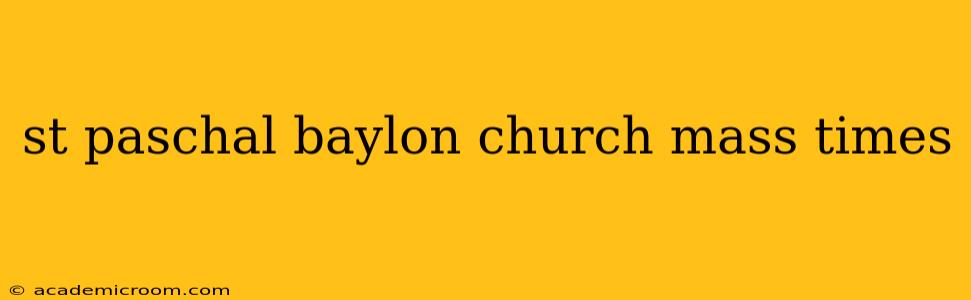 st paschal baylon church mass times
