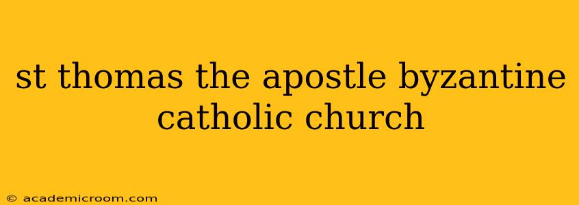 st thomas the apostle byzantine catholic church