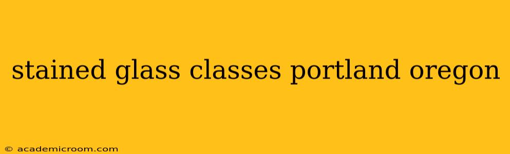 stained glass classes portland oregon