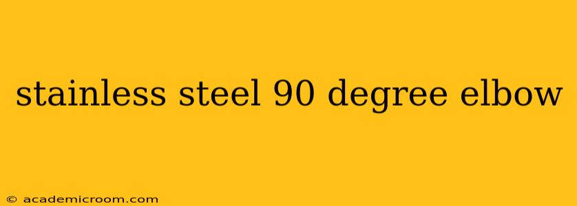 stainless steel 90 degree elbow