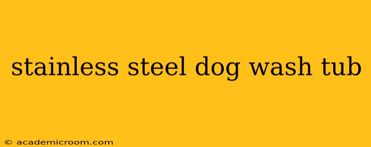 stainless steel dog wash tub