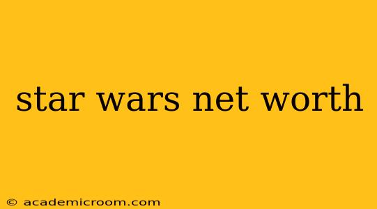 star wars net worth