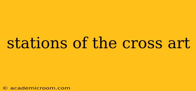 stations of the cross art