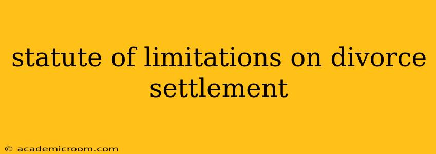 statute of limitations on divorce settlement