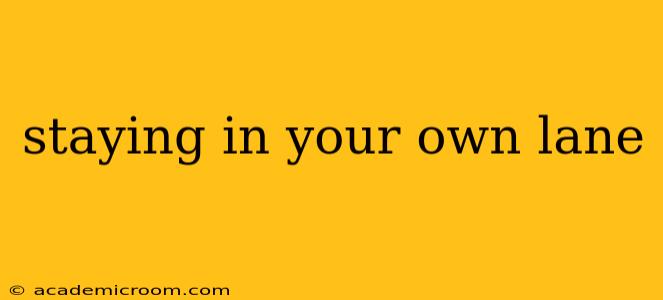 staying in your own lane