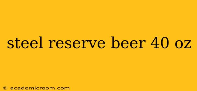 steel reserve beer 40 oz