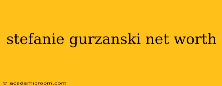 stefanie gurzanski net worth