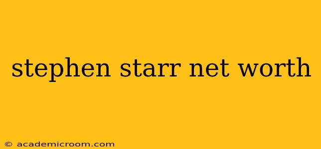 stephen starr net worth