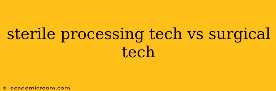 sterile processing tech vs surgical tech