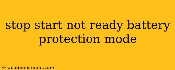 stop start not ready battery protection mode