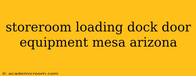 storeroom loading dock door equipment mesa arizona