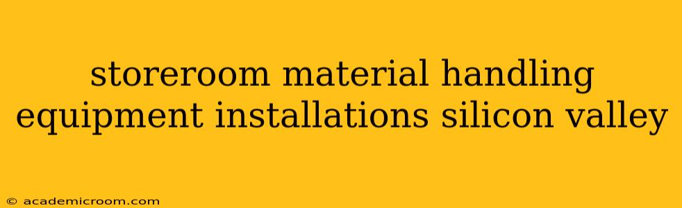 storeroom material handling equipment installations silicon valley