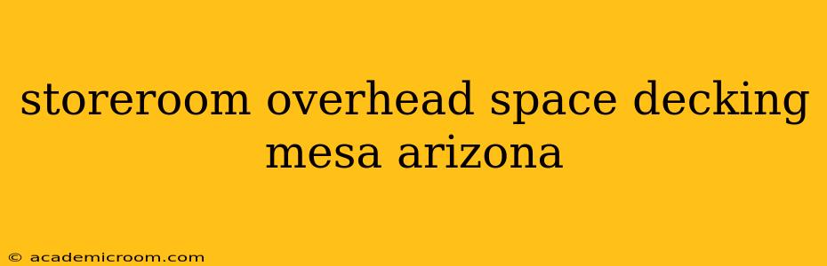 storeroom overhead space decking mesa arizona