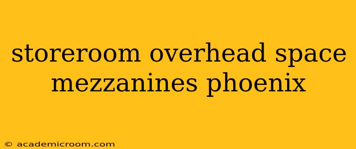 storeroom overhead space mezzanines phoenix
