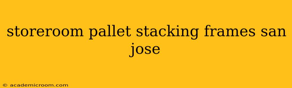 storeroom pallet stacking frames san jose