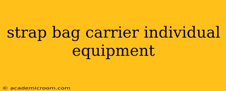 strap bag carrier individual equipment