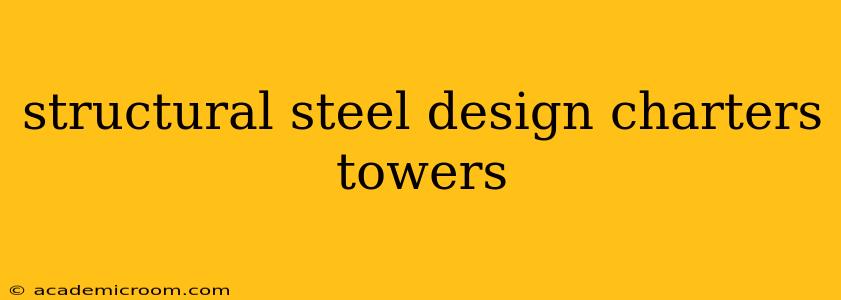structural steel design charters towers