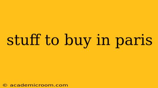 stuff to buy in paris