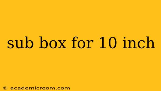 sub box for 10 inch