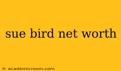 sue bird net worth