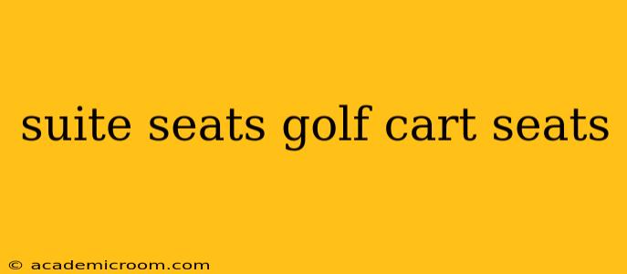 suite seats golf cart seats