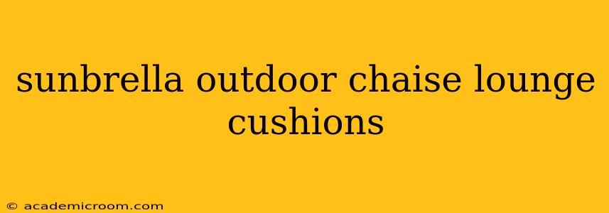 sunbrella outdoor chaise lounge cushions