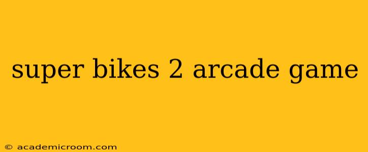super bikes 2 arcade game