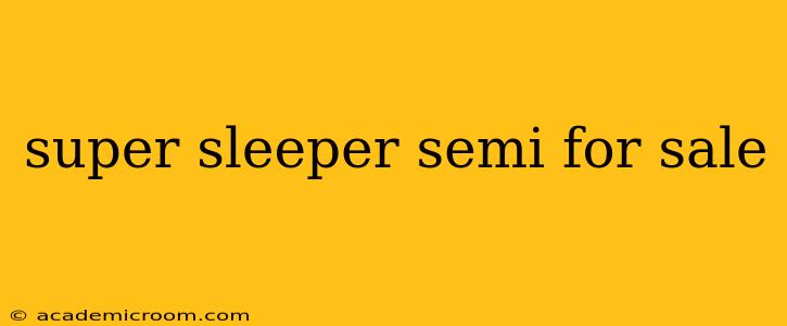 super sleeper semi for sale