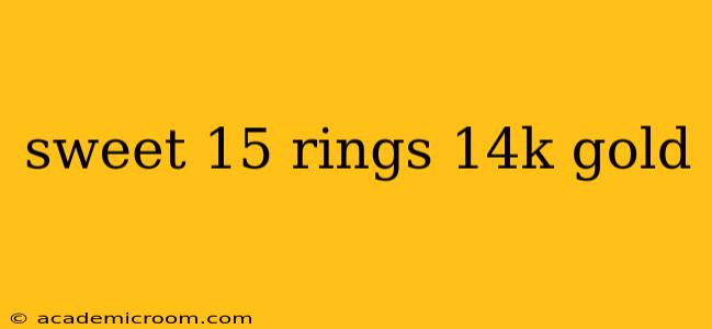 sweet 15 rings 14k gold