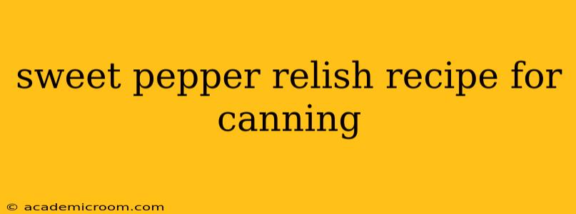 sweet pepper relish recipe for canning