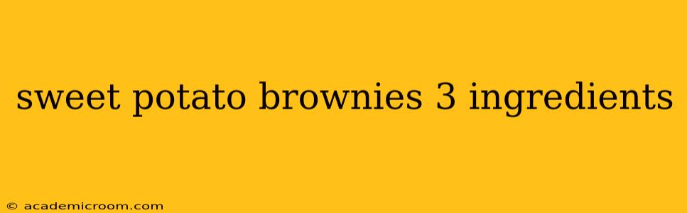 sweet potato brownies 3 ingredients