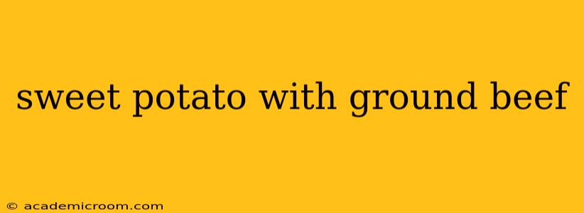 sweet potato with ground beef