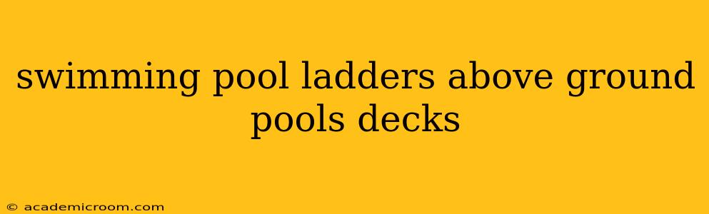 swimming pool ladders above ground pools decks
