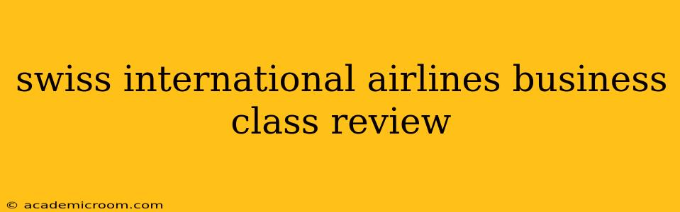 swiss international airlines business class review