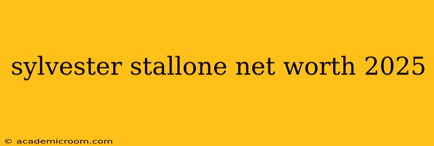 sylvester stallone net worth 2025
