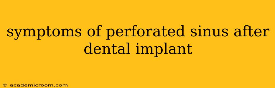 symptoms of perforated sinus after dental implant
