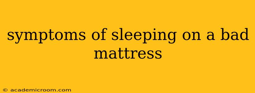symptoms of sleeping on a bad mattress